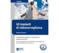 Gli impianti di videosorveglianza. Progettazione, gestione, manutenzione, protezione dei dati. Con Contenuto digitale per download