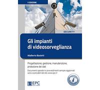 Gli impianti di videosorveglianza. Progettazione, gestione, manutenzione, protezione dei dati. Con Contenuto digitale per download