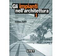 Gli Impianti nell'Architettura - [UTET]