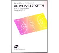 Gli impianti sportivi. Guida alla programmazione e alla progettazione