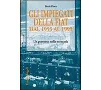 Gli impiegati della Fiat dal 1955 al 1999. Un percorso nella memoria