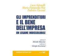 Gli imprenditori e il bene dell'impresa. Un legame indissolubile - Antonel...