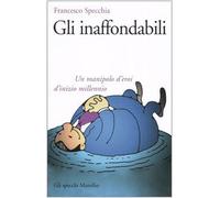 Gli inaffondabili. Un manipolo d'eroi d'inizio millenio