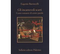 Gli incantevoli scarti. Cento romanzi di cento parole