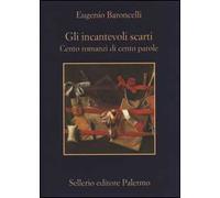 Gli incantevoli scarti. Cento romanzi di cento parole