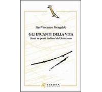Gli incanti della vita. Studi su poeti italiani del Settecento