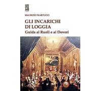 Gli incarichi di loggia. Guida ai ruoli e ai doveri