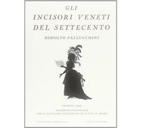 Gli incisori veneti del settecento (rist. anast.). Ediz. illustrata - Pall...