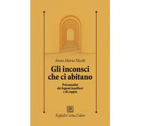 Gli inconsci che ci abitano. Psicoanalisi dei legami familiari e di coppia...