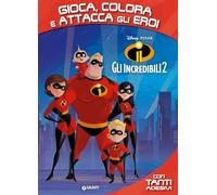 Gli Incredibili 2. Gioca, colora e attacca gli eroi. Con adesivi