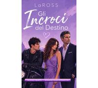 Gli Incroci del Destino: Romanzo Rosa Interattivo