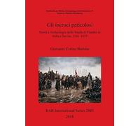 Gli incroci pericolosi: Storia e Archeologia della Strada di Fiandra in Italia e Savoia. 1561-1659: 2885