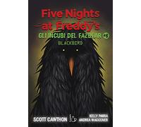 Gli incubi del Fazbear. Blackbird. Five nights at Freddy's (Vol. 6)