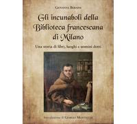 Gli incunaboli della Biblioteca Francescana di Milano