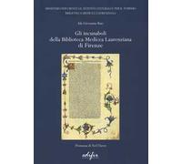 Gli incunaboli della Biblioteca Medicea Laurenziana di Firenze - [Edifir]