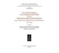 Gli incunaboli e le cinquecentine degli Osservatori astronomici dell'Istituto Na