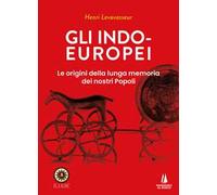 Gli indo-europei. Le origini della lunga memoria dei nostri popoli
