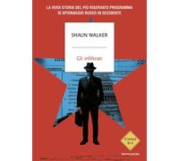 Gli infiltrati. La vera storia del più riservato programma di spi