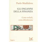 Gli inganni della finanza. Come svelarli, come difendersene