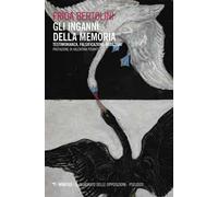 Gli inganni della memoria. Testimonianza, falsificazioni, negazioni