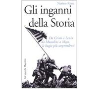 Gli inganni della storia. Da Cristo a Lenin da Mussolini a Moro, le bugie più sorprendenti