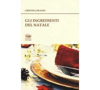 Gli ingredienti del Natale. Storie e ricette