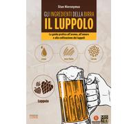 Gli ingredienti della birra. Il luppolo. La guida pratica all'aro