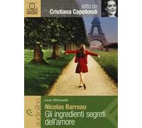Gli ingredienti segreti dell'amore letto da Cristiana Capotondi. Audiolibro. CD Audio formato MP3