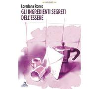 Gli ingredienti segreti dell'essere