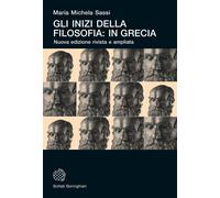 Gli inizi della filosofia: in Grecia. Nuova ediz. - Sassi Maria Michela