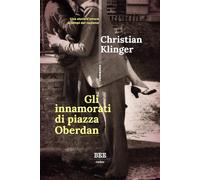 Libri Klinger Christian - Gli Innamorati Di Piazza Oberdan