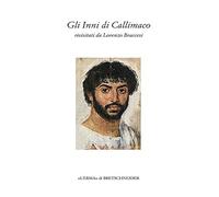 Gli Inni di Callimaco. Rivisitati da Lorenzo Braccesi