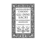 GLI INNI SACRI DI ALESSANDRO MANZONI: Commento e testo