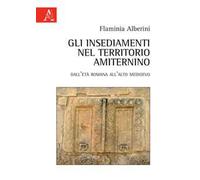 Gli insediamenti nel territorio amiternino. Dall'età romana all'Alto Medioevo
