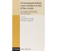 Gli insegnanti italiani: come cambia il modo di fare scuola. Terza indagine dell'istituto IARD sulle condizioni di vita e di lavoro nella scuola italiana