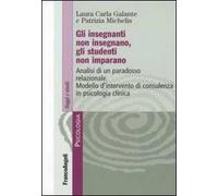 Gli insegnanti non insegnano gli studenti non imparano. Analisi di un paradosso relazionale. Modello d'intervento di consulenza in psicologia clinica