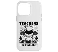 Gli insegnanti sono solo supereroi nell'insegnante di scuola travestimento Custodia per iPhone 14 Pro Max