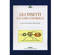 Gli insetti e il loro controllo - Pennacchio F. (cur.)