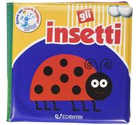 Gli insetti. Il mio bagnetto. Ediz. illustrata
