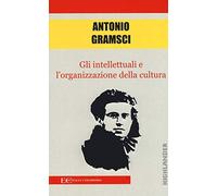 Gli intellettuali e l'organizzazione della cultura - NUOVO