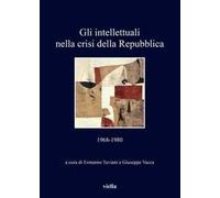 Gli intellettuali nella crisi della Repubblica. 1968-1980