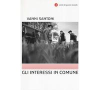 Gli interessi in comune [Paperback] [Oct 03, 2019] Santoni, Vanni