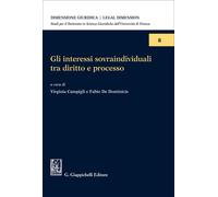 Gli interessi sovraindividuali tra diritto e processo - Campigli V. (cur.)...