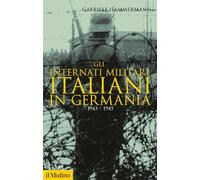 Gli internati militari italiani in Germania 1943-1945