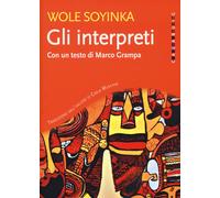 Gli interpreti - Soyinka Wole
