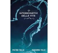 Gli interrogativi della vita: (seconda edizione)