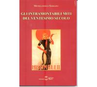 GLI INTRAMONTABILI MITI DEL VENTESIMO SECOLO
