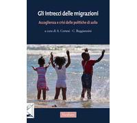 Gli intrecci delle migrazioni. Accoglienza e crisi delle politiche di asilo
