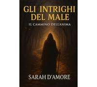 Gli Intrighi del Male: Il cammino dell'anima