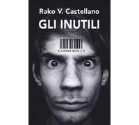 Gli inutili. Granelli di sabbia al vento